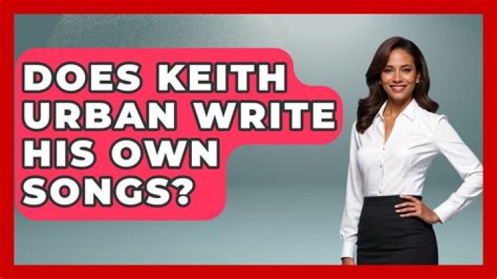 Does Keith Urban Write His Own Songs?