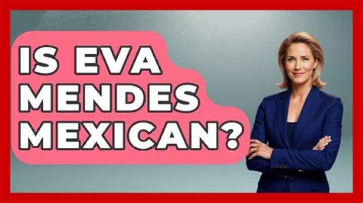 Is Eva Mendes Mexican?